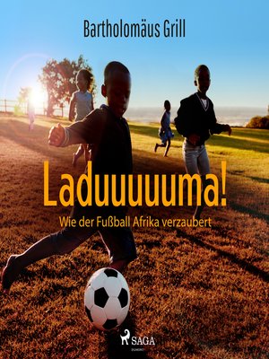 cover image of Laduuuuuma! Wie der Fußball Afrika verzaubert